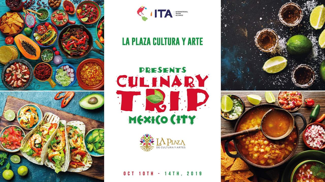    LA PLAZA DE CULTURA Y ARTES CULINARY TRIP TO MEXICO CITY 