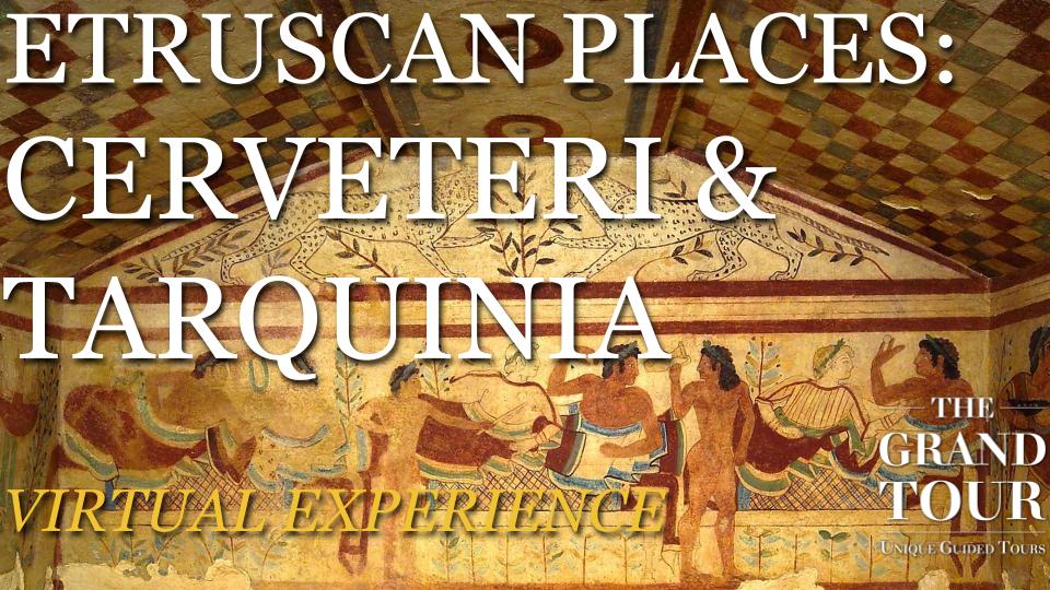 Etruscan Places - Tarquinia and Cerveteri - Virtual Experience (Recorded)