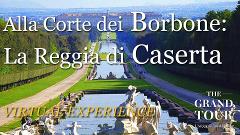 Alla Corte dei Borbone: La Reggia di Caserta - Visita Guidata Virtuale (Registrata) 