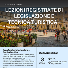 Lezioni di Legislazione e Tecnica Turistica - Corso Guida Turistica (Registrate) 