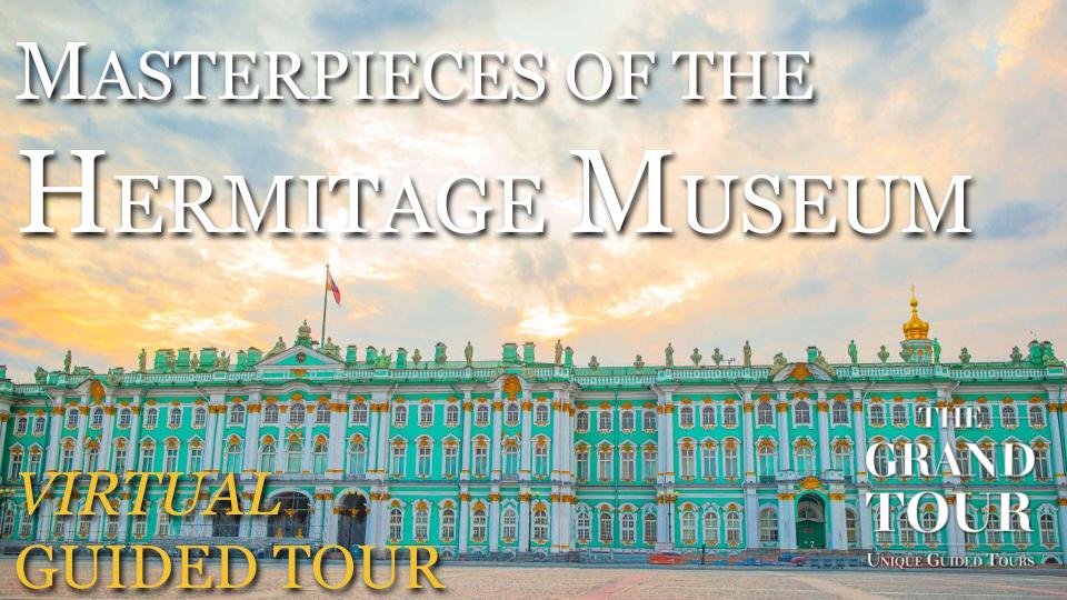 Masterpieces of the Hermitage Museum - Virtual Experience (Recorded)