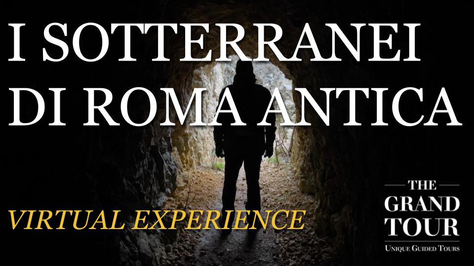 I sotterranei di Roma Antica - Visita Guidata Virtuale (Registrata) 