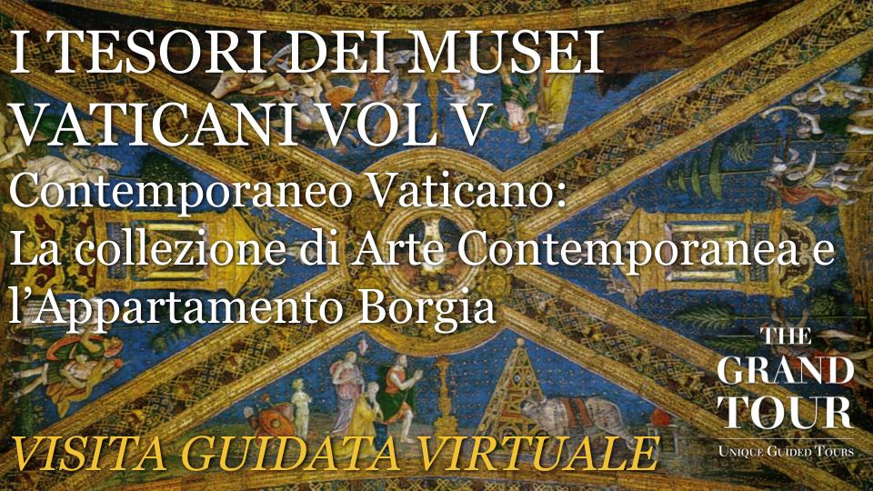 TESORI DEI MUSEI VATICANI VOL V - La collezione di Arte Contemporanea e l’Appartamento Borgia - Visita Guidata Virtuale 