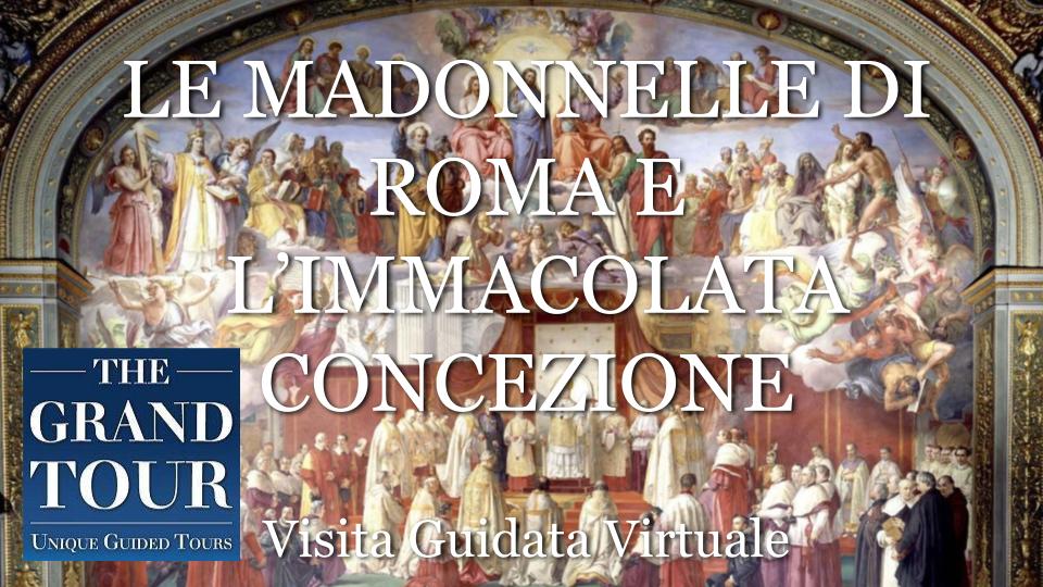 Le Madonnelle di Roma e l’Immacolata Concezione - Visita Guidata Virtuale (Registrata) 