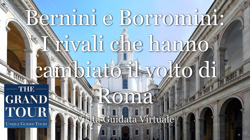 Bernini e Borromini: I rivali che hanno cambiato il volto di Roma - Visita Guidata Virtuale (Registrata)