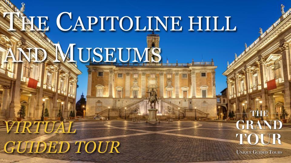 The Capitoline Hilll and the Musei Capitolini - Virtual Experience (Recorded)