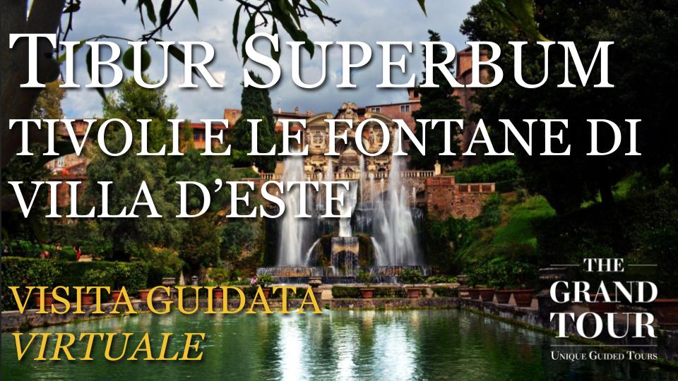 Tibur Superbum: Tivoli e le Fontane di Villa d’Este - Visita Guidata Virtuale 