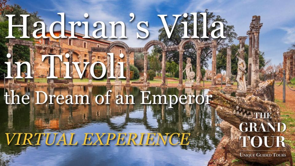 Hadrian’s Villa in Tivoli: the Dream of an Emperor - Virtual Experience (Recorded)