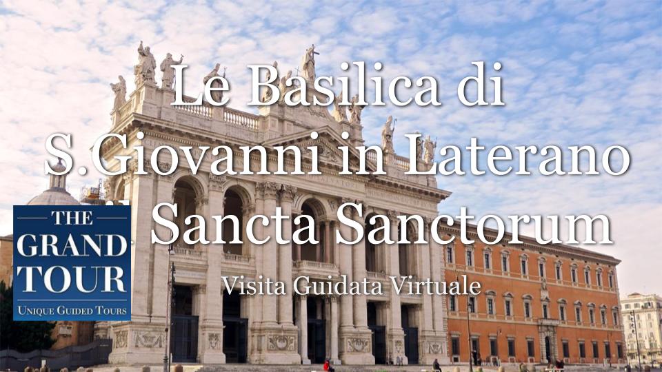 Le Basilica di S.Giovanni in Laterano e il Sancta Sanctorum - Visita Guidata Virtuale 