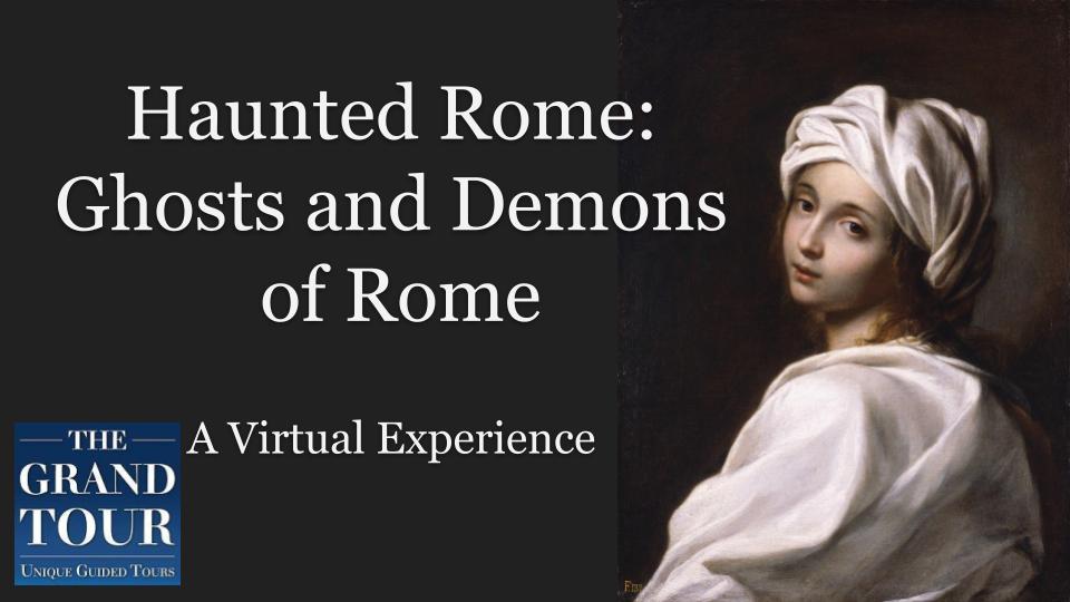 Haunted Rome: Ghosts and Demons of Rome – Virtual Guided Tour - Live Show (Recorded)