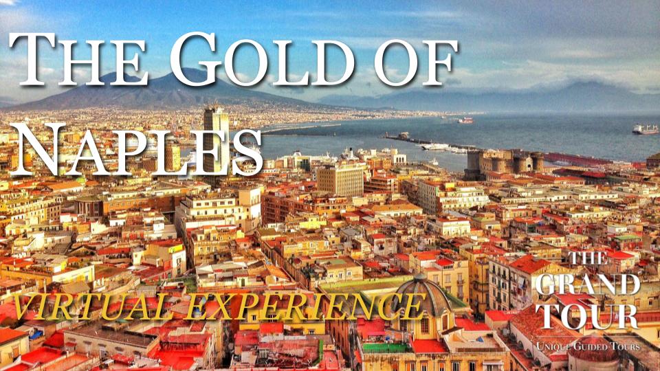 The Gold of Naples: Art, Culture and Stories - Virtual Guided Tour (Recorded)