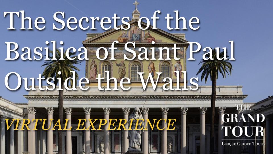 The Secrets of the Basilica of Saint Paul Outside the Walls - Virtual Experience (Recorded)