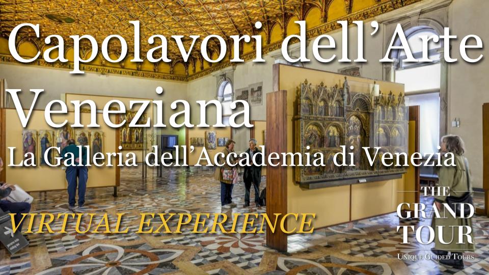 Capolavori dell'Arte Veneziana - Galleria dell'Accademia - Primavera a Venezia - Visita Guidata Virtuale