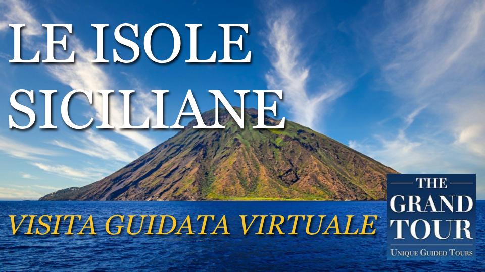 Le Isole Siciliane – Visita Guidata Virtuale (Registrata) 