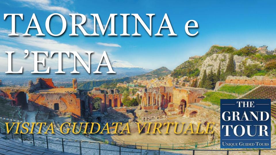 Taormina e l’Etna - Visita Guidata Virtuale (Registrata)