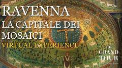 Ravenna La Capitale dei Mosaici - Visita Guidata Virtuale (Registrata) 
