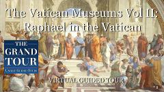 The Vatican Museums Vol II: Raphael in the Vatican - Virtual Guided Tour on Demand