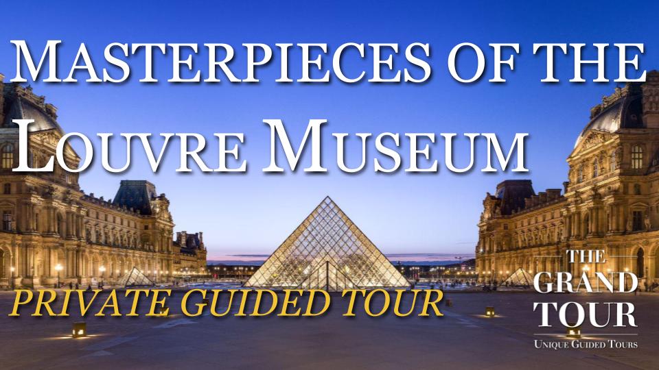 Masterpieces of the  Musee du Louvre - Private Guided Tour