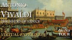 Vivaldi the Sound of Venice - Virtual Guided Tour - (Recorded)