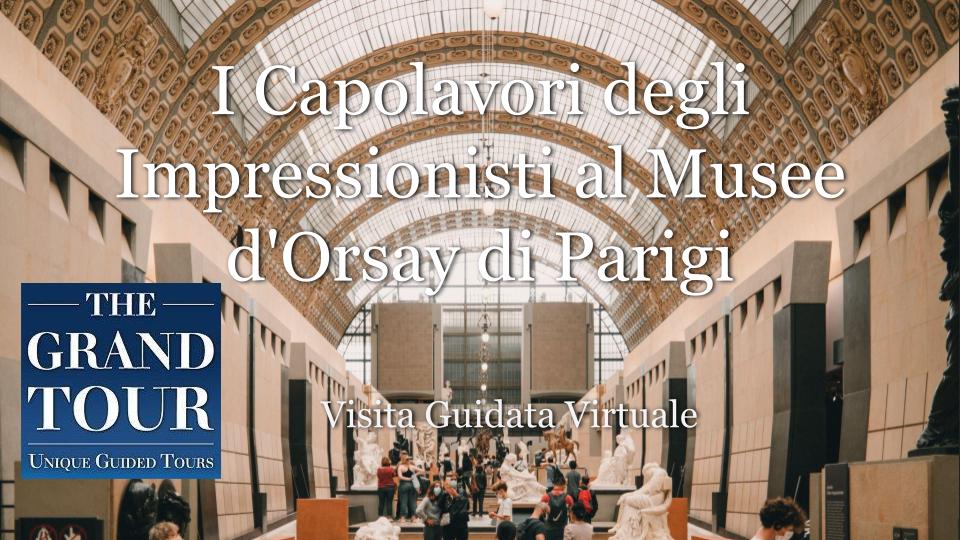 I Capolavori degli Impressionisti al Musee d'Orsay di Parigi  - Visita Guidata Virtuale (Registrata) 