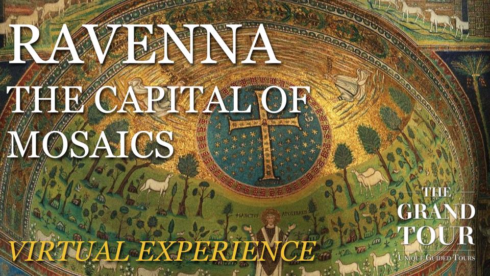 RAVENNA, the Capital of Mosaics - Virtual Guided Tour (Recorded)