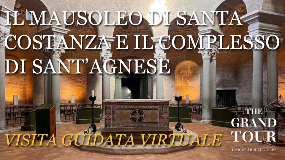 Il Mausoleo di Santa Costanza e il Complesso di Sant’Agnese: Visita Guidata Virtuale (Registrata)