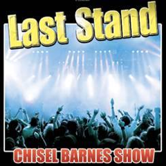Last Stand Chisel Barnes Show