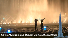 At the Top Sky + Dubai Fountain Walk