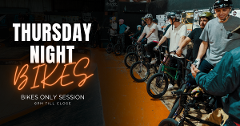Thursday Night Bikes - BMX & MTB Only Session