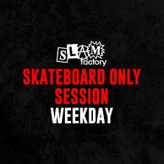 Skateboard Only Session (Weekday)
