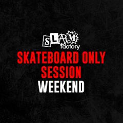Skateboard Only Session (Weekend)