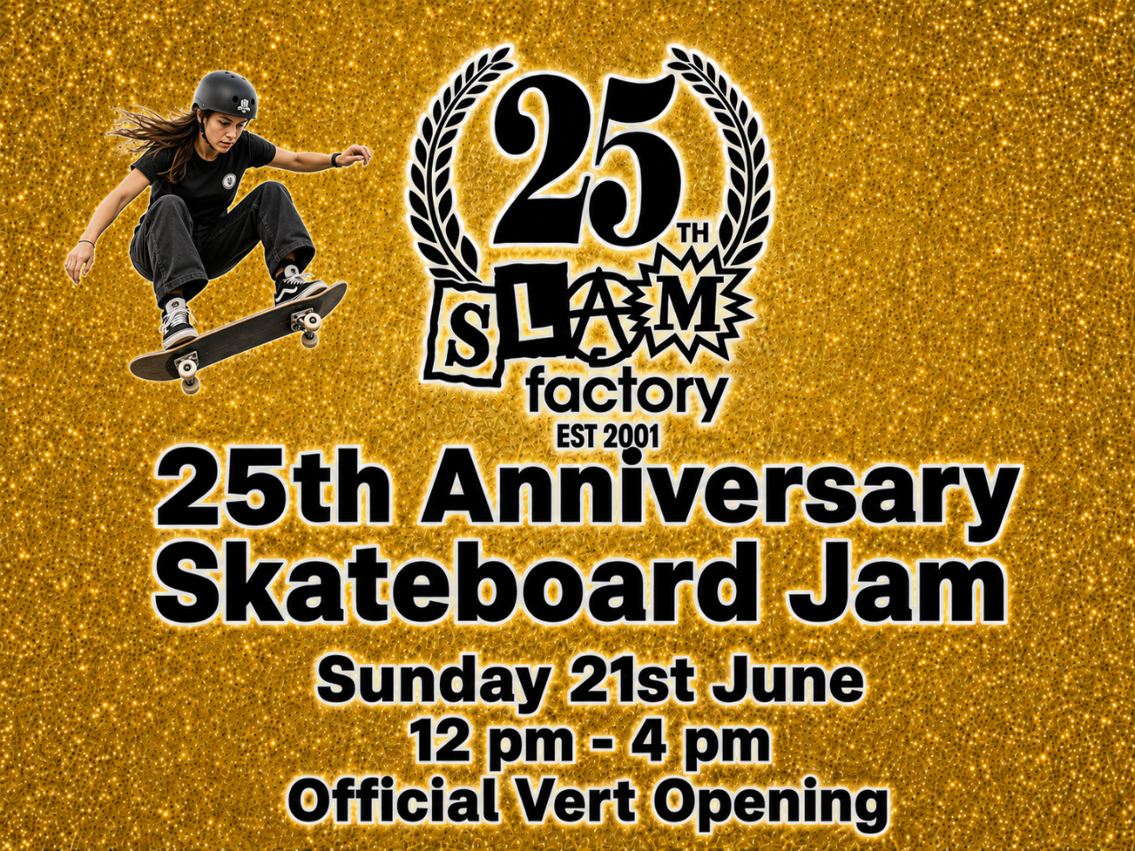 25th Anniversary SKATEBOARD Jam + Official Vert Opening | Sunday 21st June