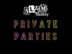 Private Party at Slam Factory