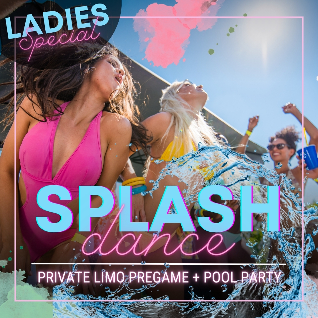 Splash Dance! Limo Pregame + Pool Party | For Groups of 4-14 Ladies