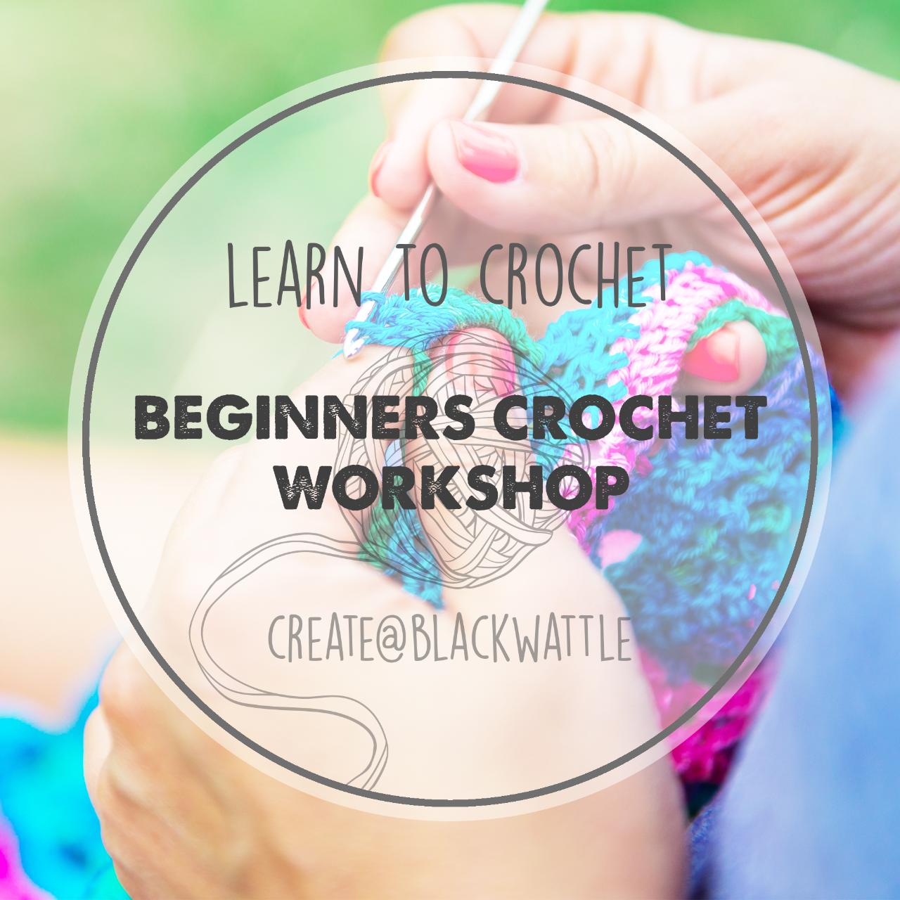 Create @ Blackwattle - Learn To Crochet