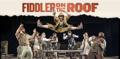 Fiddler on the Roof :  Matinee Theatre Outing 