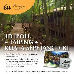 4D IPOH + TAIPING + KUALA SEPETANG + KL TOUR ( Feb, Mar)