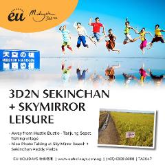 3D2N SKYMIRROR + SEKINCHAN LEISURE TOUR ( Feb , Mar )