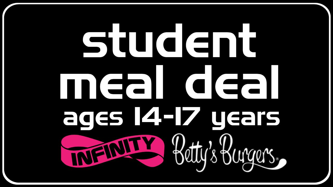 MEAL DEAL STUDENT Infinity & Betty's Burgers (min 10 people)