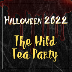 The Wild Tea Party - Halloween - Saturday 29 October