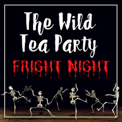 The Wild Tea Party - Halloween Fright Night - Saturday 29 October