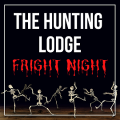 The Hunting Lodge - Halloween Fright Night - Saturday 29 October