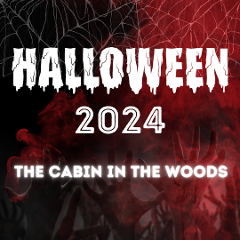  Cabin in the Woods  - Halloween - Thursday 31st October 