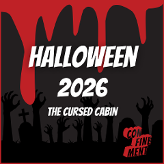 The Cursed Cabin  - Halloween - Saturday 31st October 