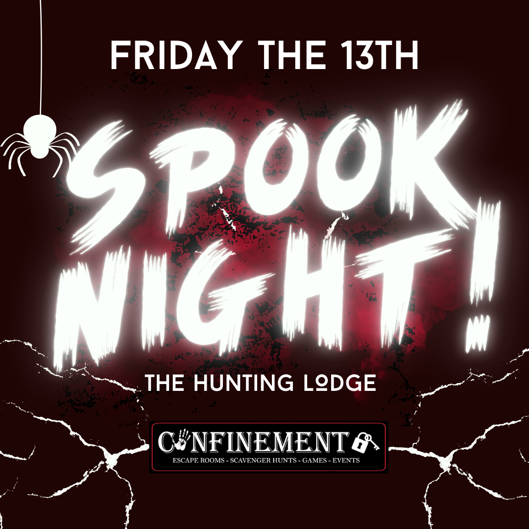 The Hunting Lodge  - Friday 13th - SPOOK NIGHT