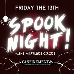 The Marvelous Circus  - Friday 13th - SPOOK NIGHT