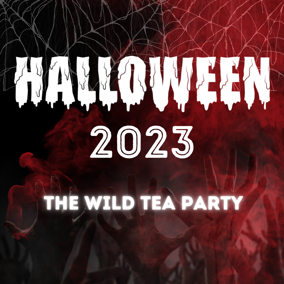 The Wild Tea Party - Halloween - Tuesday 31st October