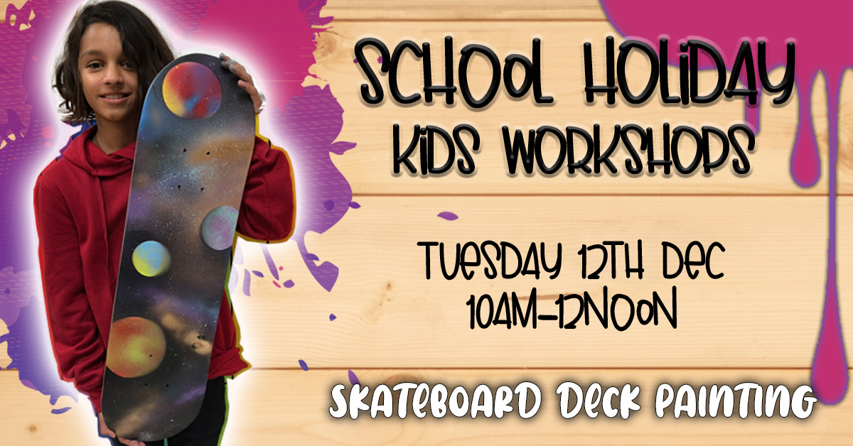 School Holiday 2hr Workshops - Paint their Own Skateboard Deck
