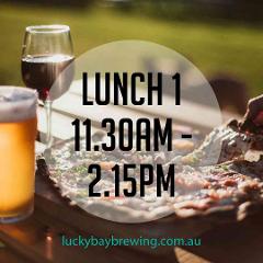 11.30am - 2.15pm LUNCH 1