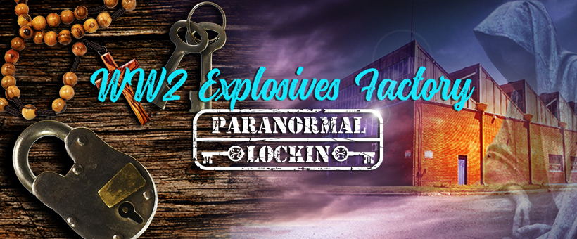 WW2 Explosives Factory Paranormal Lockin